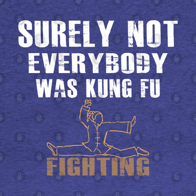 Surely Not Everybody Was Kung Fu Fighting by designnas2